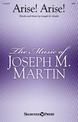 Shawnee Press - Arise! Arise! - Martin - Choral Octavo - SATB Accompanied