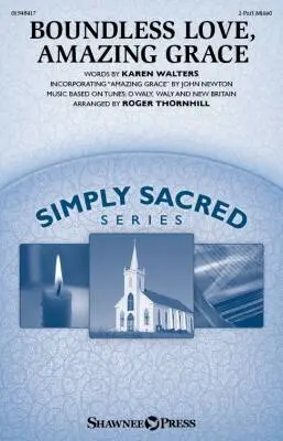 Shawnee Press - Boundless Love, Amazing Grace - Thornhill - Choral Octavo - 2-Pt Mixed