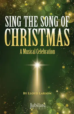 Jubilate Music - Sing the Song of Christmas - Larson/Hogan - SATB Accompanied - Book