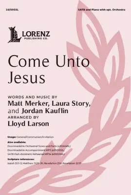 Lorenz Publishing Co. - Come Unto Jesus - Larson - Choral Octavo - SATB Accompanied