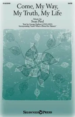 Shawnee Press - Come, My Way, My Truth, My Life - Paul - Choral Octavo - SATB Accompanied