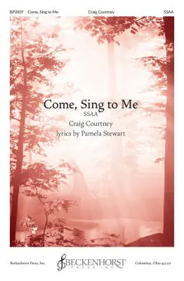 Beckenhorst Press Inc - Come, Sing to Me - Courtney - Choral Octavo - SSAA Accompanied