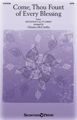 Shawnee Press - Come, Thou Fount of Every Blessing - McCartha - Choral Octavo - SATB Accompanied