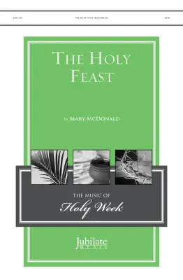 Jubilate Music - The Holy Feast - McDonald - Choral Octavo - SATB Accompanied