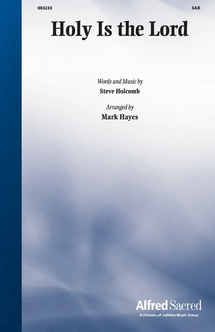 Holy Is the Lord - Holcomb/Hayes - Choral Octavo - SAB Accompanied