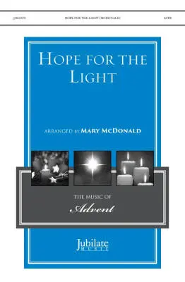 Jubilate Music - Hope for the Light - McDonald - Choral Octavo - SATB Accompanied