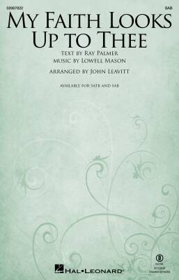 My Faith Looks Up to Thee - Mason/Leavitt - Choral Octavo - SAB Accompanied