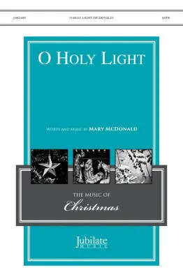 Jubilate Music - O Holy Light - McDonald - Choral Octavo - SATB Accompanied