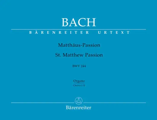Baerenreiter Verlag - St. Matthew Passion BWV 244 - Bach - Organ/Choir I, II Part, Urtext Edition