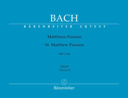 Baerenreiter Verlag - St. Matthew Passion BWV 244 - Bach - Organ/Choir II Part, Urtext Edition