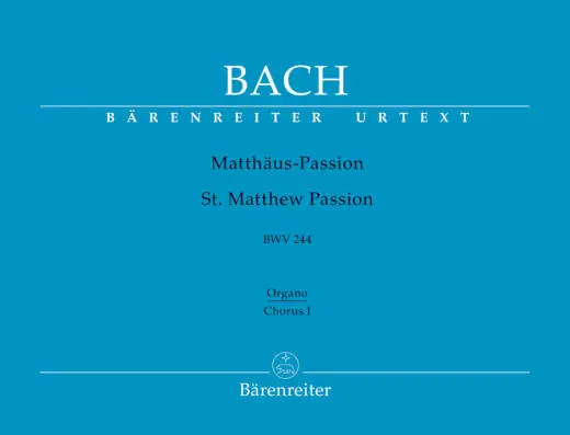 Baerenreiter Verlag - St. Matthew Passion BWV 244 - Bach - Organ/Choir I Part, Urtext Edition