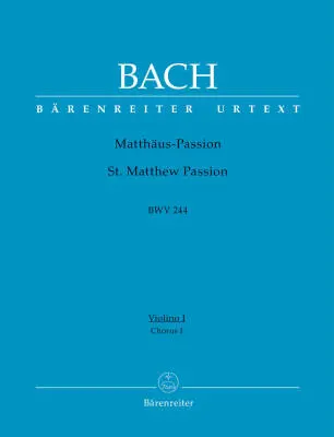 Baerenreiter Verlag - St. Matthew Passion BWV 244 - Bach - Violin I/Choir I Part, Urtext Edition