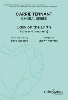 ECS Publishing - Easy on the Earth - Wallace/Kirchner - Choral Octavo - SATB Accompanied