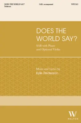 Walton - Does the World Say? - Pederson - Choral Octavo - SAB Accompanied