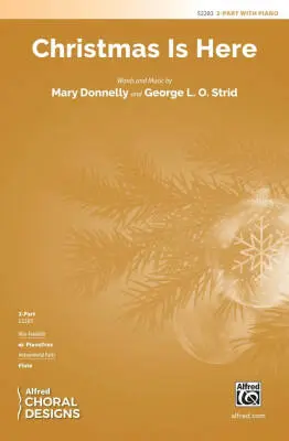 Alfred Publishing - Christmas Is Here - Donnelly/Strid - Choral Octavo - 2-Pt Accompanied