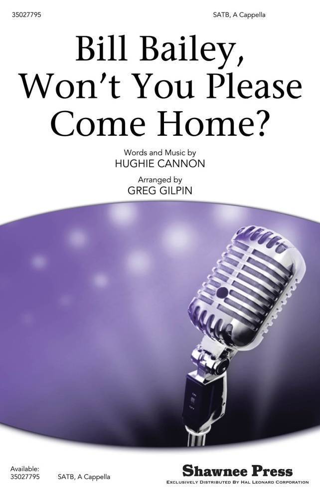 Bill Bailey, Won\'t You Please Come Home? - Cannon/Gilpin - SATB