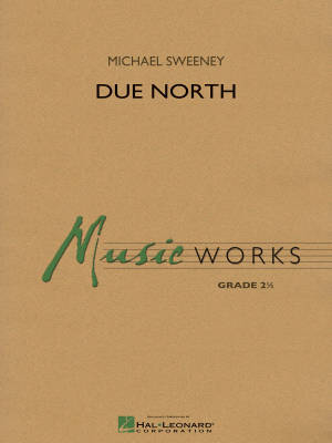 Hal Leonard - Due North - Sweeney - Concert Band - Gr. 2.5