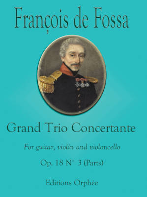 Editions Orphee - Grand Trio Concertante Op.18 No.3 - de Fossa - Guitar/Violin/Cello - Set of Parts