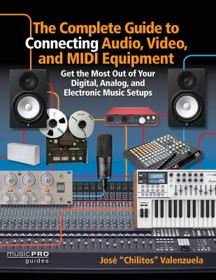 The Complete Guide to Connecting Audio, Video, and MIDI Equipment - Valenzuela - Book
