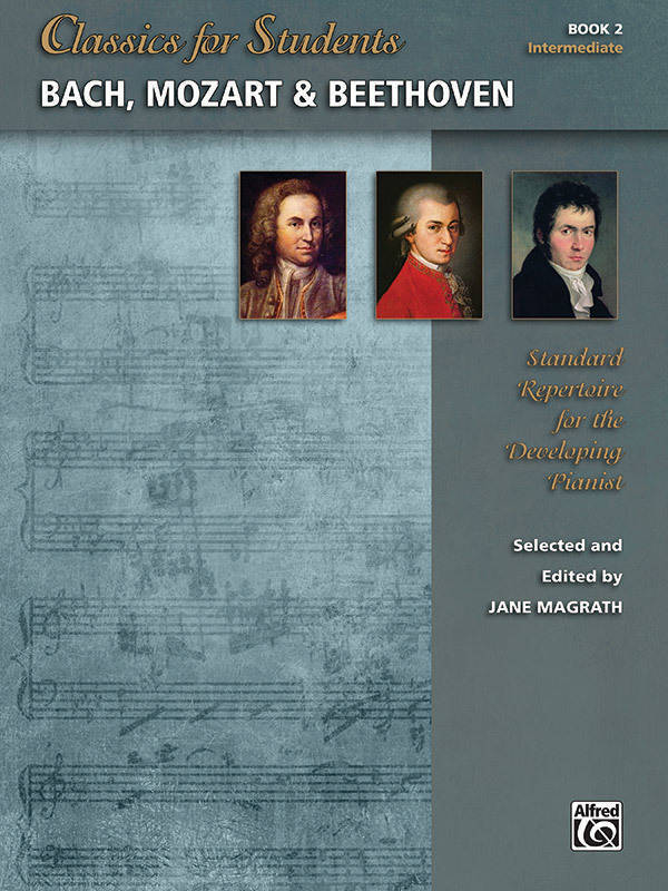 Classics for Students: Bach, Mozart & Beethoven, Book 2 - Magrath - Intermediate Piano