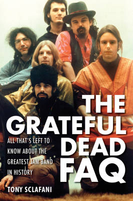 Hal Leonard - The Grateful Dead FAQ - Sclafani - Book