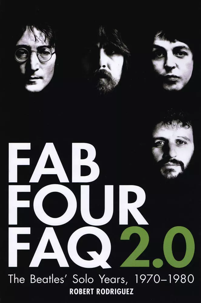 Fab Four FAQ 2.0: The Beatles\' Solo Years: 1970-1980 - Rodriguez - Book