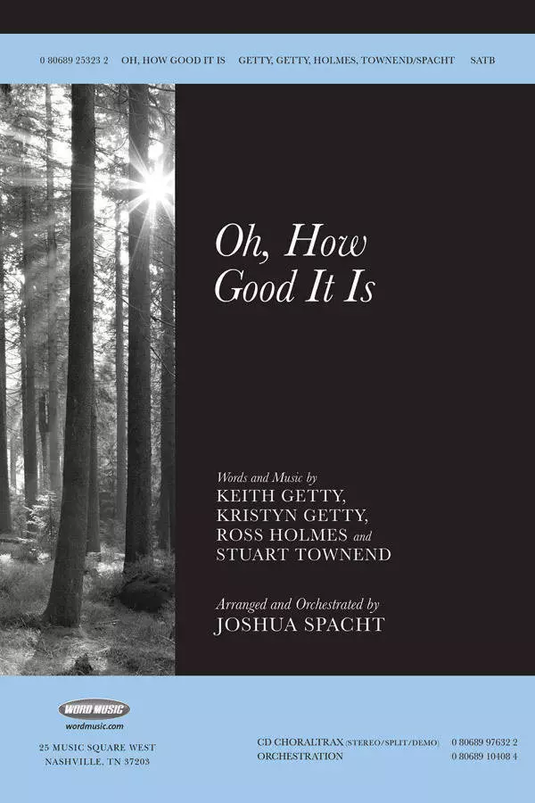 Oh, How Good It Is - Getty /Holmes /Townend /Spacht - SATB