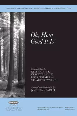 Oh, How Good It Is - Getty /Holmes /Townend /Spacht - SATB