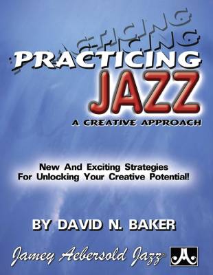 Aebersold - Practicing Jazz: A Creative Approach