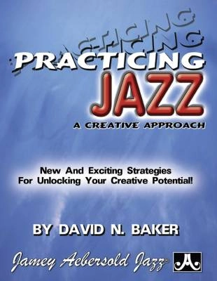 Aebersold - Practicing Jazz: A Creative Approach