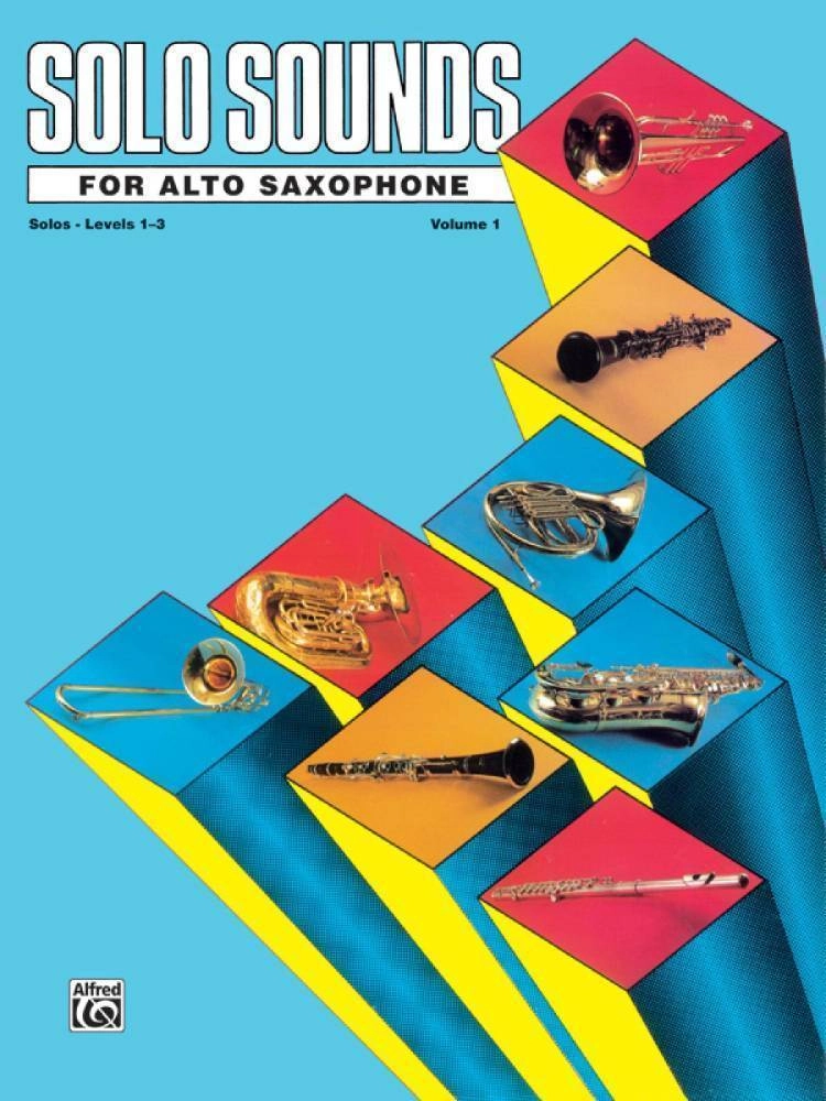 Solo Sounds for Alto Saxophone, Volume I, Levels 1-3