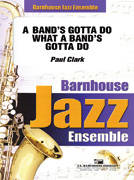 C.L. Barnhouse - A Bands Gotta Do What A Bands Gotta Do! - Clark - Jazz Ensemble - Gr. 2.5