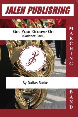 Get Your Groove On (Cadence Pack) - Burke - Marching Band Percussion - Gr. Easy