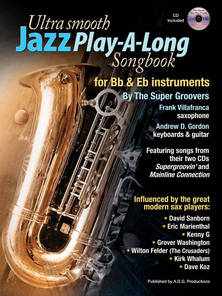 Ultra Smooth Jazz Play-A-Long Songbook for Bb & Eb Instruments - Villafranca/Gordon (The Super Groovers) - Book/CD