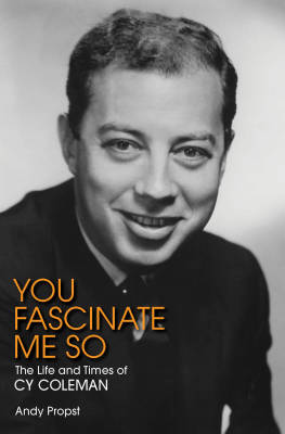 You Fascinate Me So: The Life and Times of Cy Coleman - Propst - Book