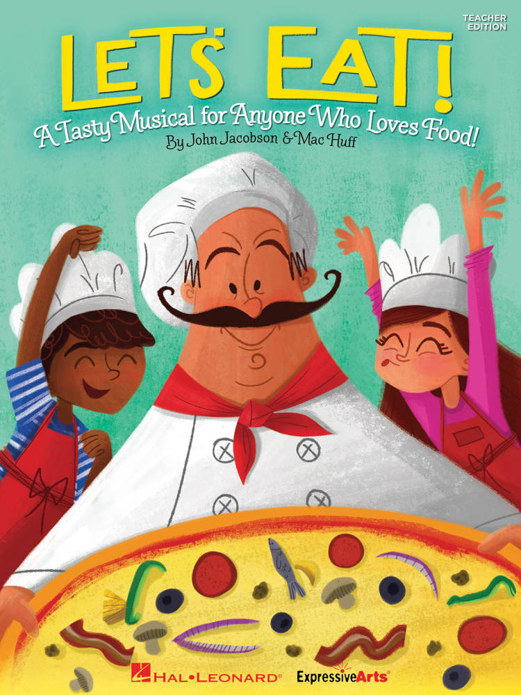 Let\'s Eat! A Tasty Musical for Anyone Who Loves Food! - Jacobson/Huff - Teacher Edition