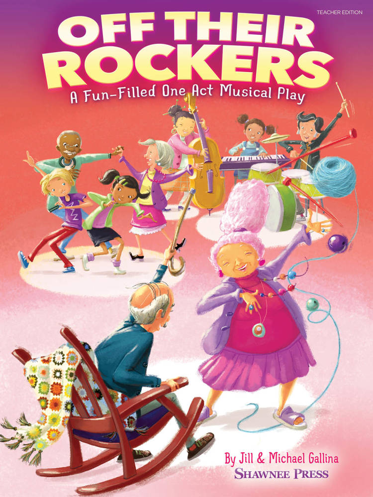 Off Their Rockers: A Fun-Filled One Act Musical Play - Gallina/Gallina - Teacher Edition