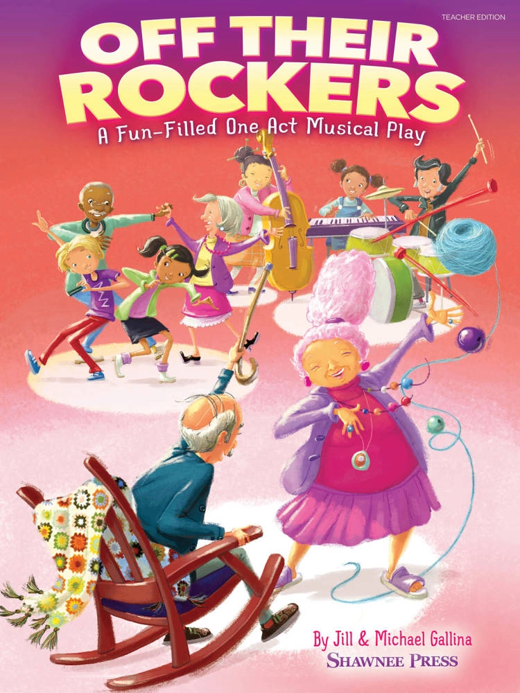 Off Their Rockers: A Fun-Filled One Act Musical Play - Gallina/Gallina - Teacher Edition