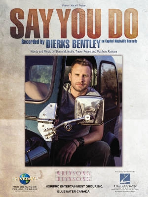 Hal Leonard - Say You Do - Bentley /McAnally /Ramsey /Rosen - Piano/Vocal/Guitar