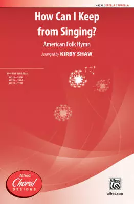 How Can I Keep from Singing? - Folk Hymn/Shaw - SATB