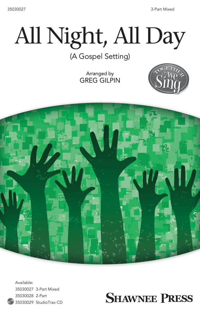 All Night, All Day (A Gospel Setting) - Spiritual/Gilpin - 3pt Mixed