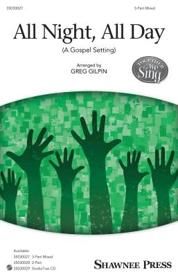 Shawnee Press - All Night, All Day (A Gospel Setting) - Spiritual/Gilpin - 3pt Mixed