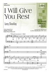 I Will Give You Rest - Mendelssohn/Shackley - SATB