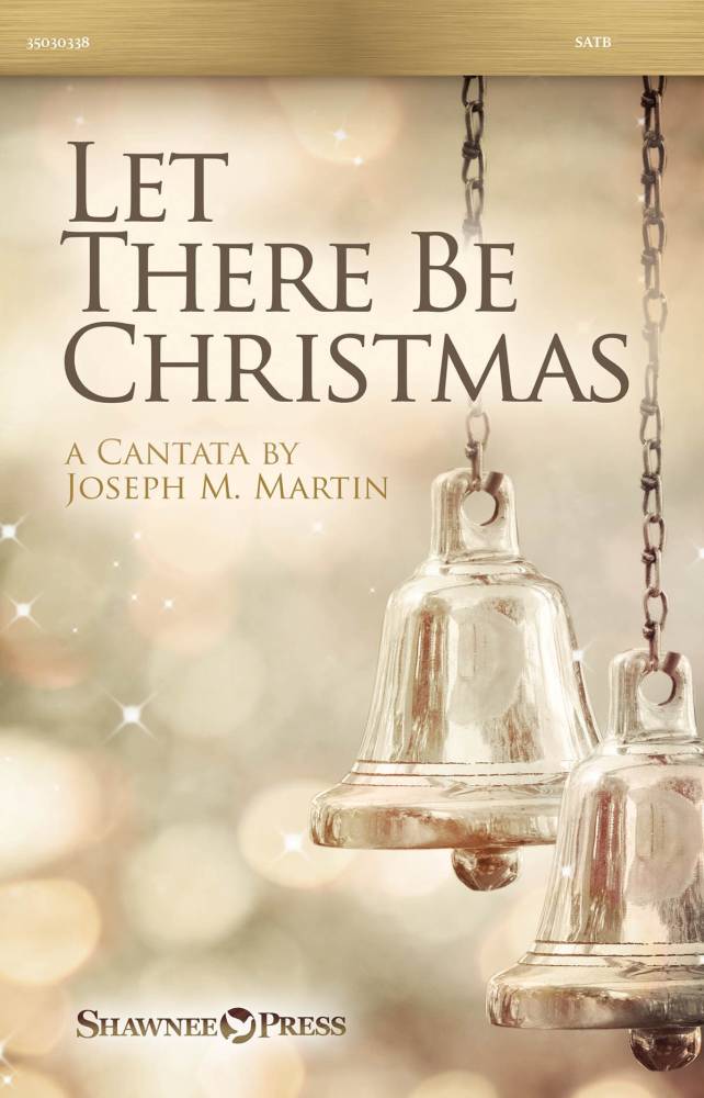 Let There Be Christmas (Cantata) - Martin - SATB