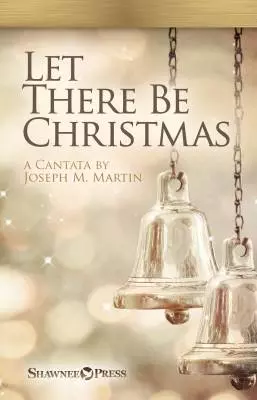 Shawnee Press - Let There Be Christmas (Cantata) - Martin - Orchestration - Score/Parts