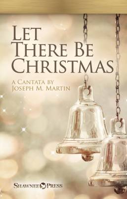 Let There Be Christmas (Cantata) - Martin - SAB