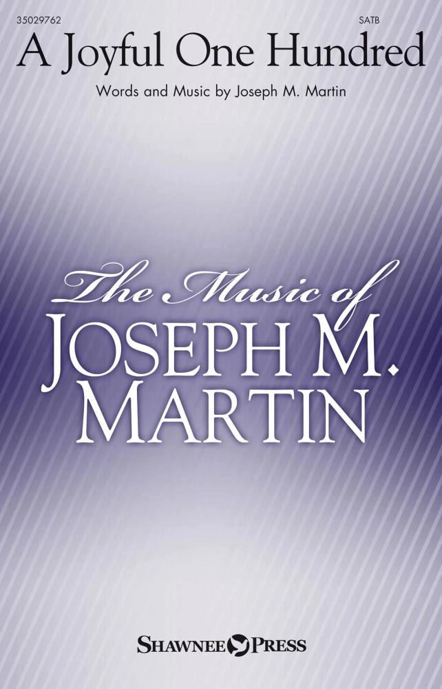 A Joyful One Hundred - Martin - SATB