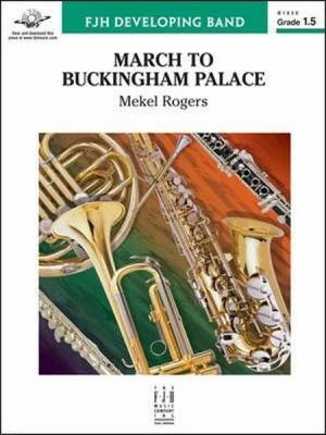 FJH Music Company - March to Buckingham Palace - Rogers - Concert Band - Gr. 1.5