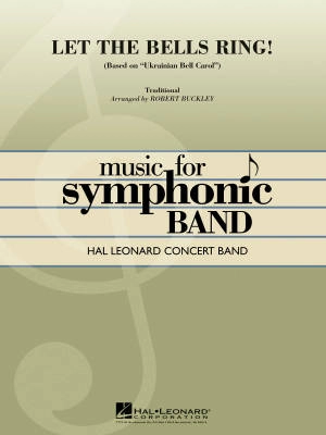 Hal Leonard - Let the Bells Ring! (Based on Ukrainian Bell Carol) - Traditional/Buckley - Concert Band - Gr. 4