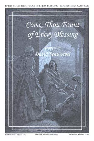 Come, Thou Fount of Every Blessing - Robinson /Wyeth /Schwoebel - SATB